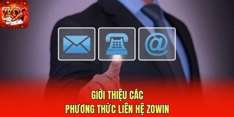 Giới thiệu các phương thức liên hệ Zowin