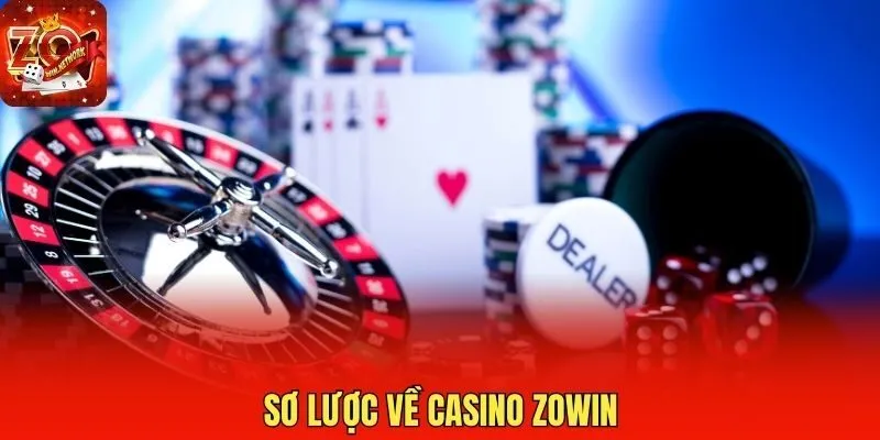 Sơ lược về casino Zowin