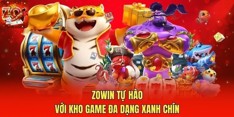 Zowin tự hào với kho game đa dạng xanh chín